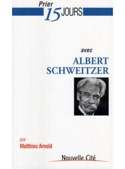 PRIER 15 JOURS AVEC ALBERT SCHWEITZER