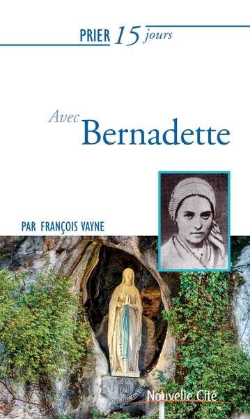 PRIER 15 JOURS AVEC BERNADETTE NED