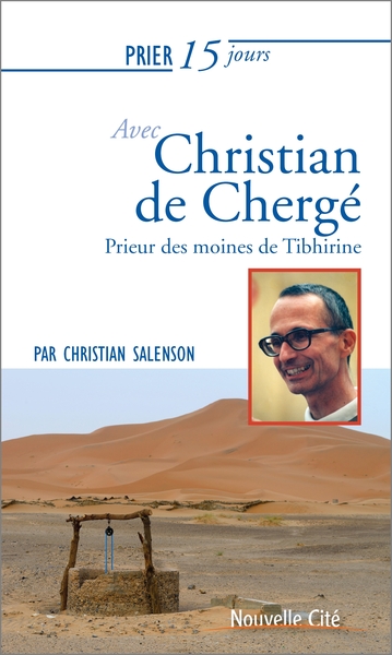 PRIER 15 JOURS AVEC CHRISTIAN DE CHERGE NED