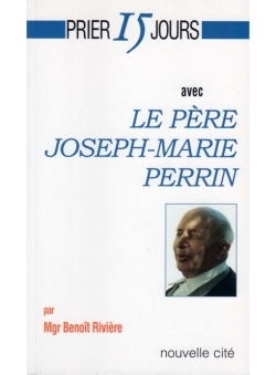 PRIER 15 JOURS AVEC LE PERE JOSEPH-MARIE PERRIN