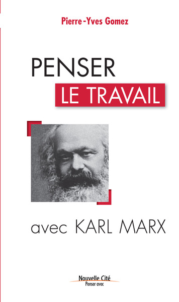 PENSER LE TRAVAIL AVEC KARL MARX