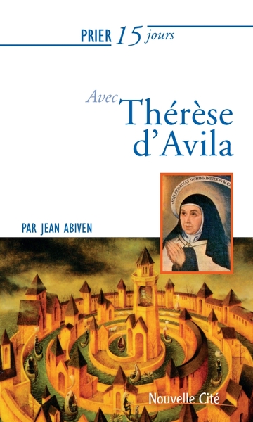 PRIER 15 JOURS AVEC THERESE D´AVILA NED