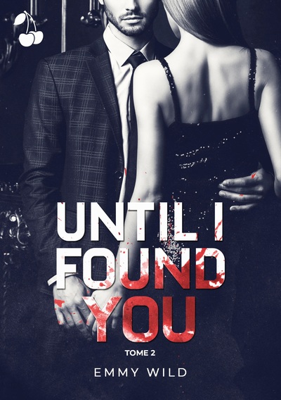 UNTIL I FOUND YOU - TOME 2