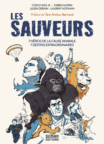 SAUVEURS - 7 HEROS DE LA CAUSE ANIMALE - 7 DESTINS EXTRAORDINAIRES