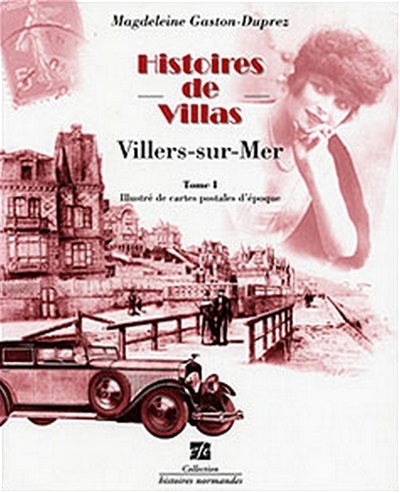 HISTOIRES DE VILLAS - VILLERS-SUR-MER TOME 1
