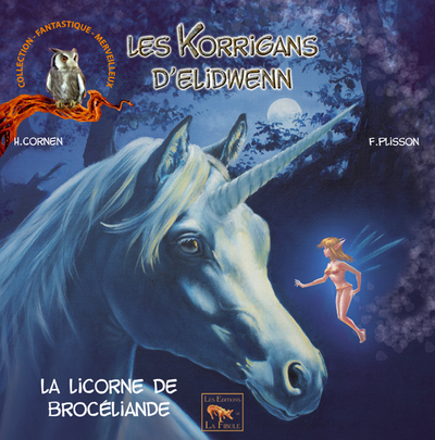 KORRIGANS D´ELIDWENN T5 : LA LICORNE DE BROCELIANDE