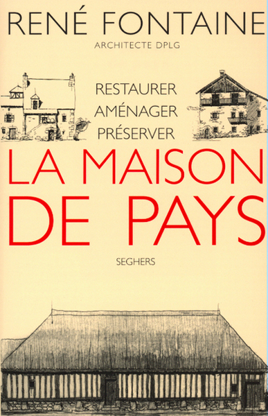 MAISON DE PAYS  RESTAURER AMENAGER PRESERVER