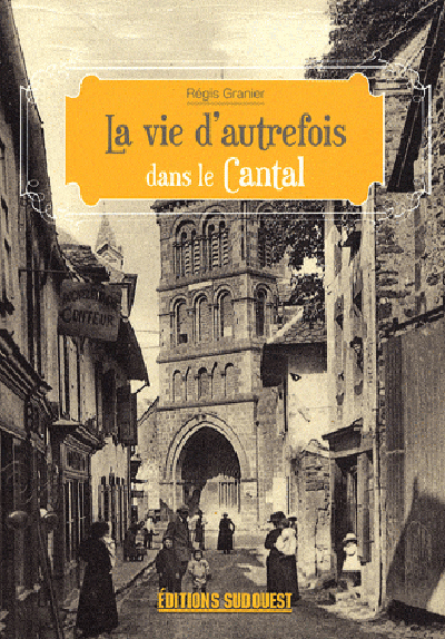 VIE D´AUTREFOIS DANS LE CANTAL