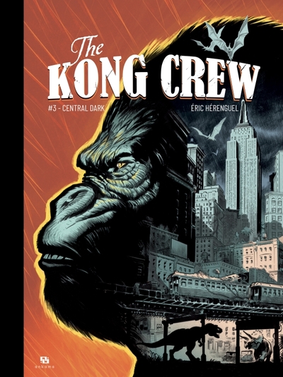 KONG CREW - TOME 03 - CENTRAL DARK
