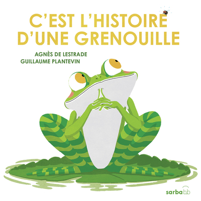 C´EST L´HISTOIRE D´UNE GRENOUILLE - EDITION CARTONNEE