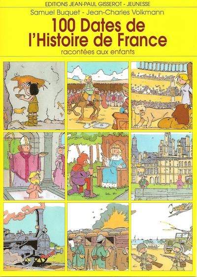 100 DATES DE L'HISTOIRE DE FRANCE RACONTEE AUX ENFANTS