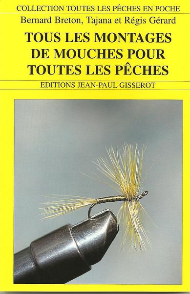 TOUS LES MONTAGES DE MOUCHES POUR TOUTES LES PECHES