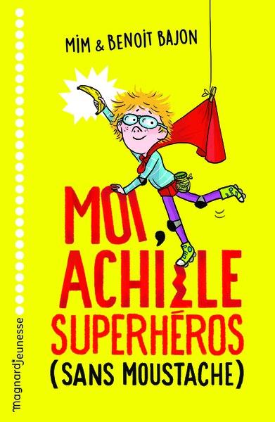 MOI, ACHILLE, SUPERHEROS SANS MOUSTACHE
