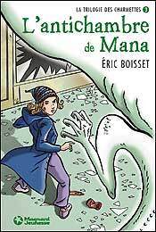 ANTICHAMBRE DE MANA T3 LA TRILOGIE DES CHARMETTES