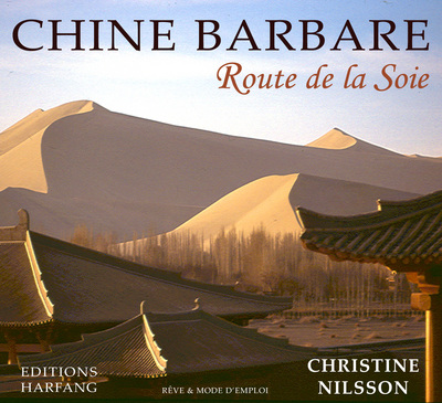 CHINE BARBARE, LA ROUTE DE LA SOIE
