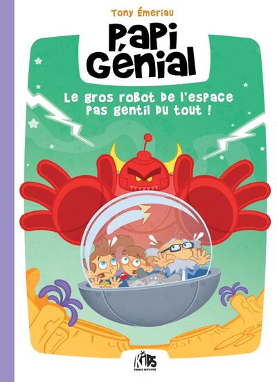 PAPI GENIAL - ET LE GROS ROBOT DE LA ESPACE PAS GENTIL DU TOUT !