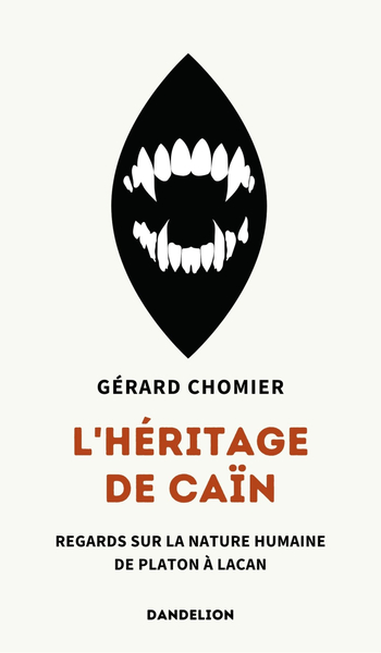 L´HERITAGE DE CAIN : REGARDS SUR LA NATURE HUMAINE, DE PLATON A LACAN
