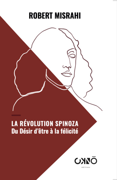 REVOLUTION SPINOZA : - DU DESIR D´ETRE A LA FELICITE