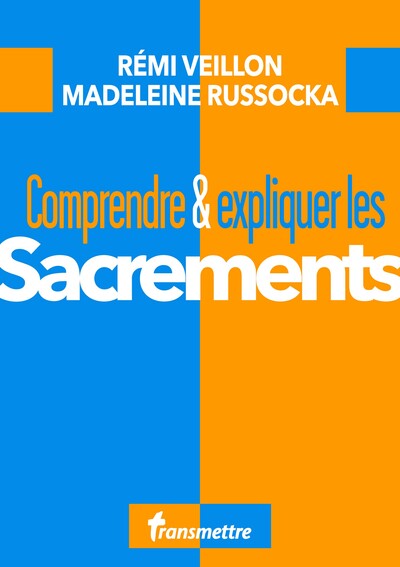 COMPRENDRE ET EXPLIQUER LES SACREMENTS