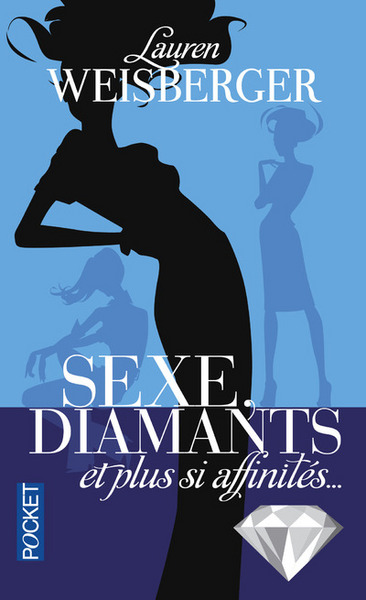 SEXE  DIAMANTS ET PLUS SI AFFINITES...
