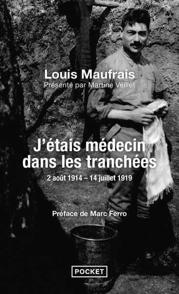 J´ETAIS MEDECIN DANS LES TRANCHEES - 2 AOUT 1914-14 JUILLET 1919