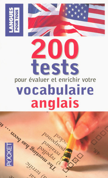 200 TESTS POUR EVALUER ET ENRICHIR VOTRE VOCABULAIRE ANGLAIS