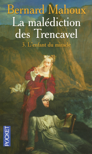 MALEDICTION DES TRENCAVEL T3 L'ENFANT DU MIRACLE