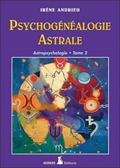 PSYCHOGENEALOGIE ASTRALE - ASTROPSYCHOLOGIE TOME 2