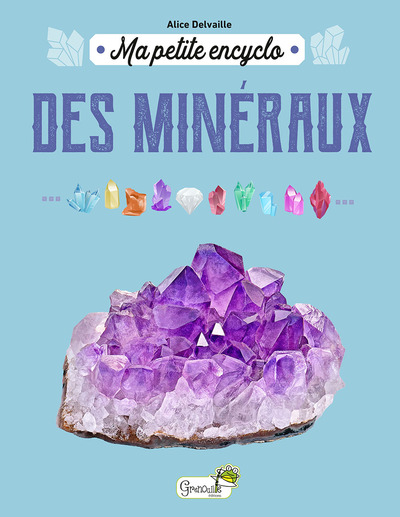 MA PETITE ENCYCLO DES MINERAUX