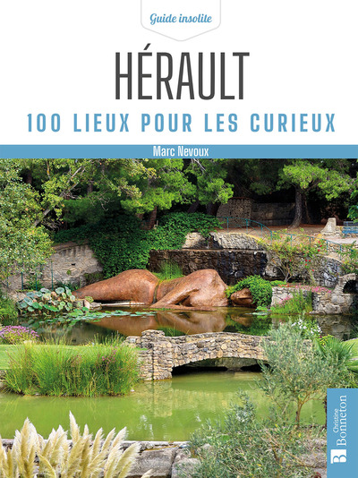 HERAULT. 100 LIEUX POUR LES CURIEUX