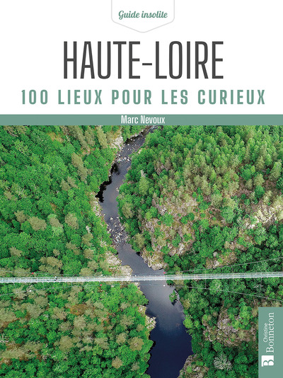 HAUTE-LOIRE 100 LIEUX POUR LES CURIEUX