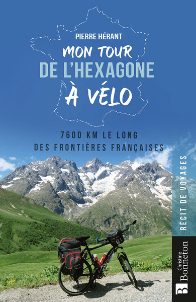 MON TOUR DE L´HEXAGONE A VELO - 7600 KM LE LONG DES FRONTIERES FRANCAISES