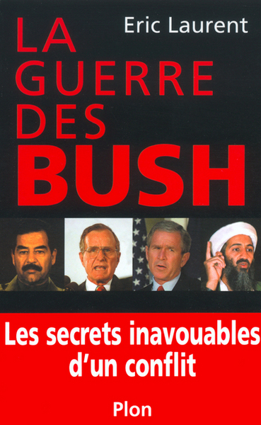 GUERRE DES BUSH LES SECRETS INAVOUABLES D'UN  CONFLIT
