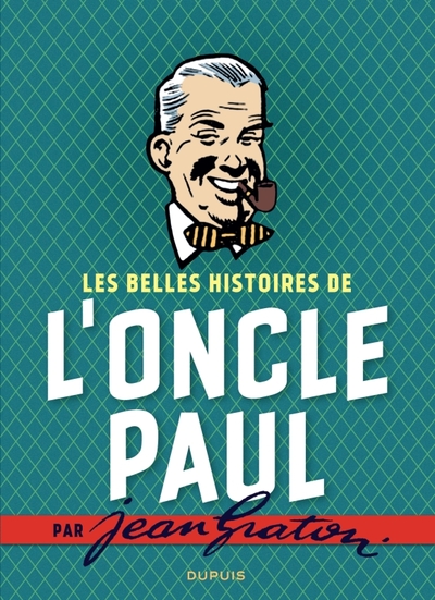 BELLES HISTOIRES DE L ONCLE PAUL PAR JEAN GRATON - L´INTEGRALE