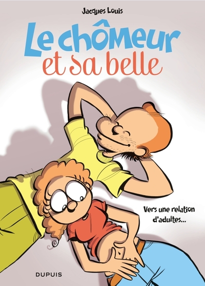 CHOMEUR ET SA BELLE T2 LE CHOMEUR ET SA BELLE T2 : VERS UNE RELATION D´ADULTES...