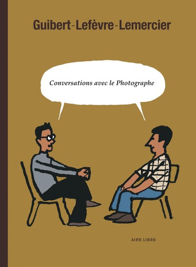 CONVERSATION AVEC PHOTOGRAPHE - CONVERSATIONS AVEC LE PHOTOGRAPHE - TOME 1 - CONVERSATIONS AVEC LE P