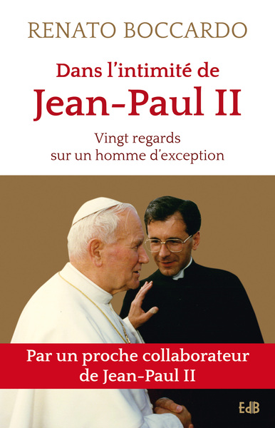 DANS L´INTIMITE DE JEAN-PAUL II. VINGT REGARDS SUR UN HOMME D´EXCEPTION