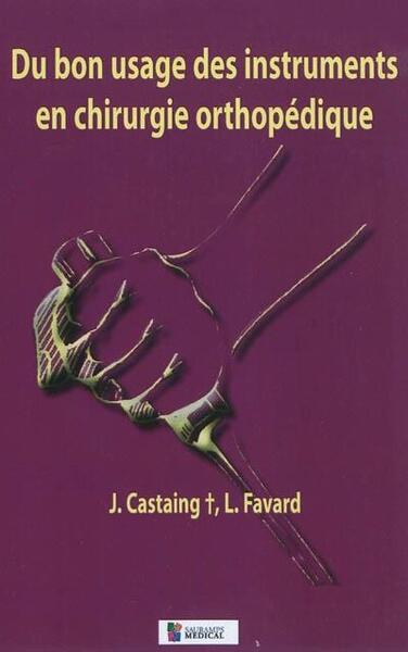 DU BON USAGE DES INSTRUMENTS EN CHIRURGIE ORTHOPEDIQUE 2E EDITION