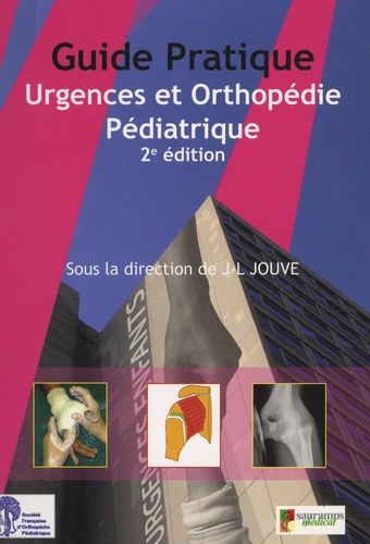 GUIDE PRATIQUE URGENCES ET ORTHOPEDIE PEDIATRIQUE 2E