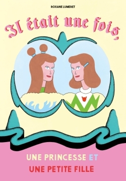 IL ETAIT UNE FOIS UNE PRINCESSE ET UNE PETITE FILLE