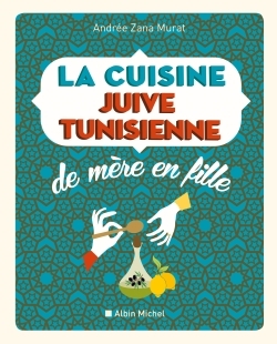 CUISINE JUIVE-TUNISIENNE DE MERE EN FILLE (ED 2016)