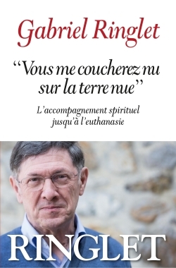 VOUS ME COUCHEREZ NU SUR LA TERRE NUE- L´ACCOMPAGNEMNT SPIRITUEL JUSQU´A L´EUTHANASIE