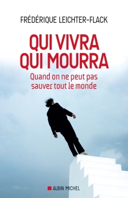 QUI VIVRA, QUI MOURRA ? - QUAND ON NE PEUT PAS SAUVER TOUT LE MONDE