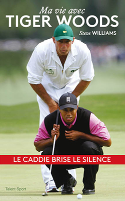 STEVE WILLIAMS - MA VIE AVEC TIGER WOODS