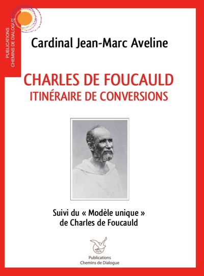 CHARLES DE FOUCAULD - ITINERAIRE DE CONVERSIONS
