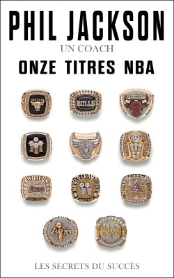 PHIL JACKSON UN COACH ONZE TITRES NBA LES SECRETS DU SUCCES