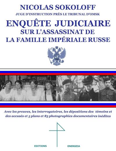 ENQUETE JUDICIAIRE SUR L´ASSASSINAT DE LA FAMILLE IMPERIALE RUSSE NICOLAS S