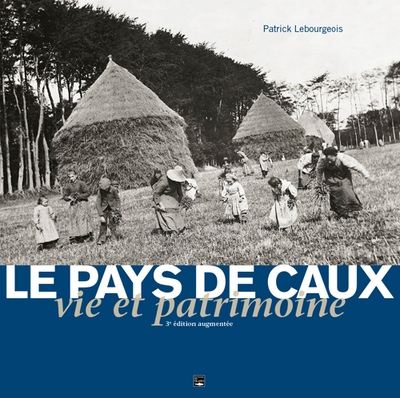 PAYS DE CAUX, VIE ET PATRIMOINE.