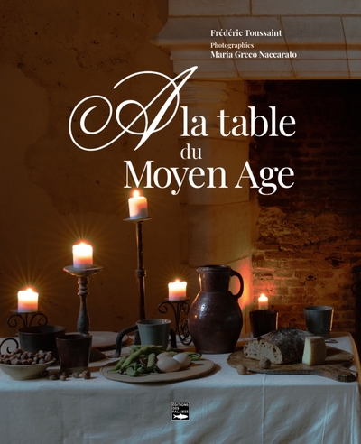 A LA TABLE DU MOYEN AGE