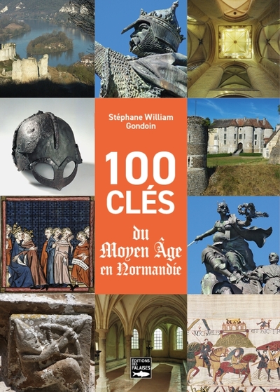 100 CLES DU MOYEN-AGE EN NORMANDIE